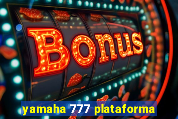yamaha 777 plataforma